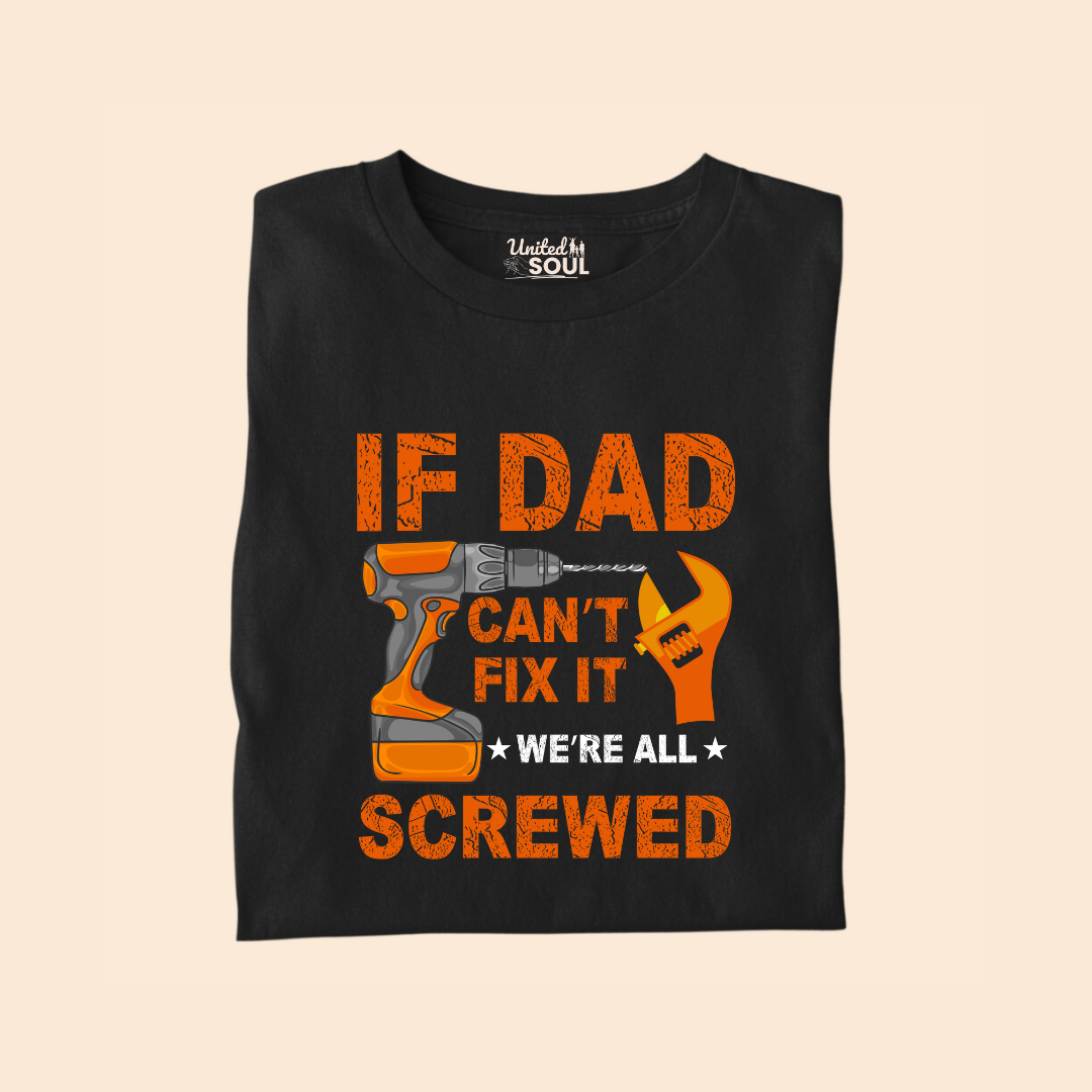 If Dad Can't Fix It We're All Screwed Premium T-shirt