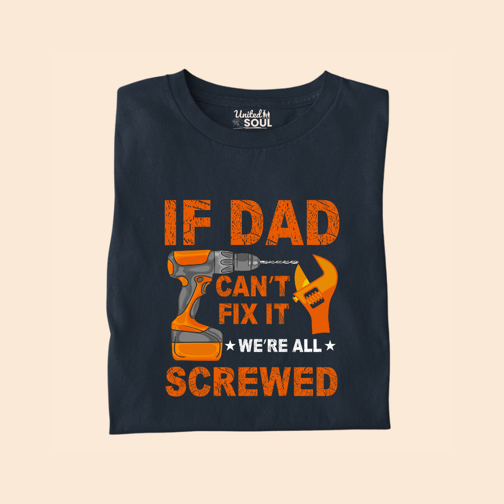 If Dad Can't Fix It We're All Screwed Premium T-shirt