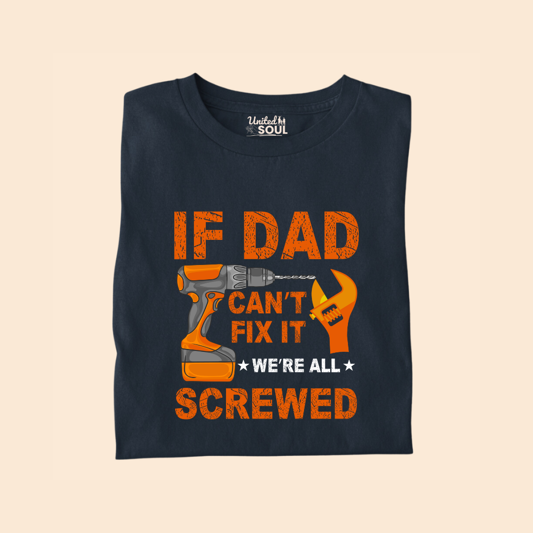 If Dad Can't Fix It We're All Screwed Premium T-shirt