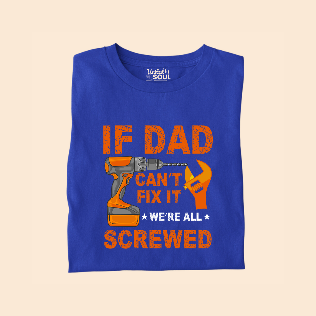 If Dad Can't Fix It We're All Screwed Premium T-shirt