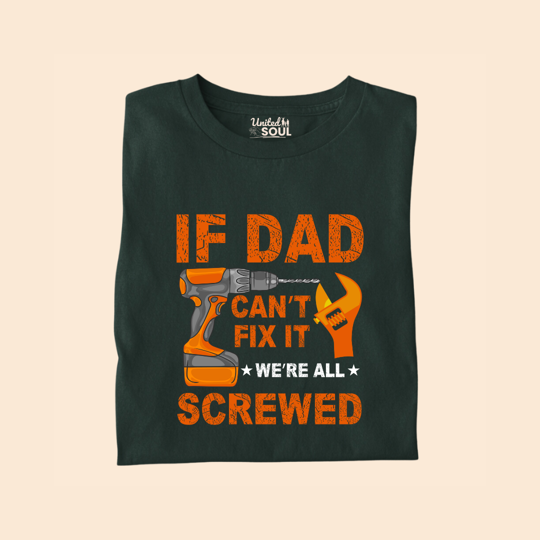 If Dad Can't Fix It We're All Screwed Premium T-shirt