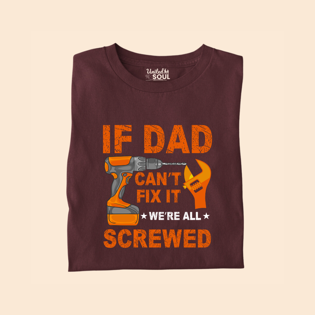 If Dad Can't Fix It We're All Screwed Premium T-shirt