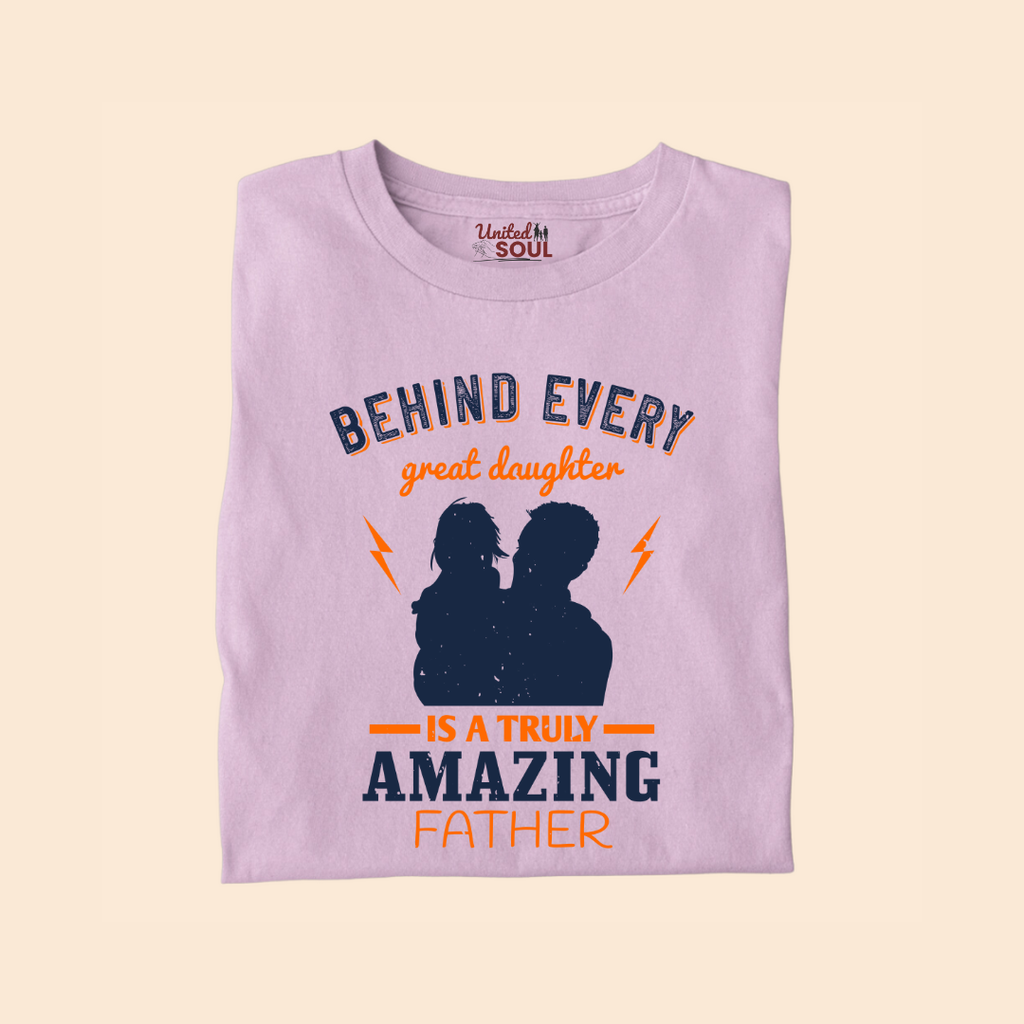 Behind Every Great Daughter is a Truly Amazing Father Premium T-shirt