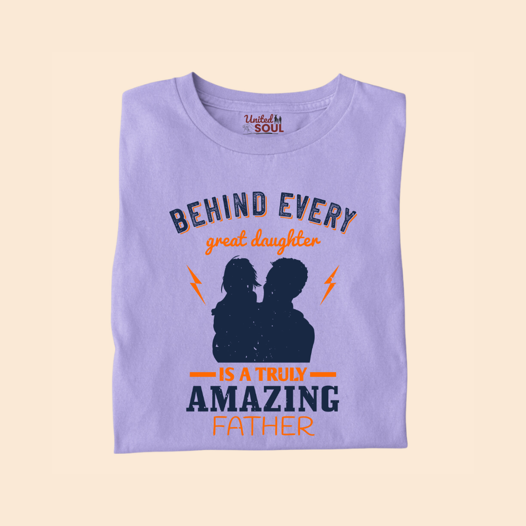 Behind Every Great Daughter is a Truly Amazing Father Premium T-shirt
