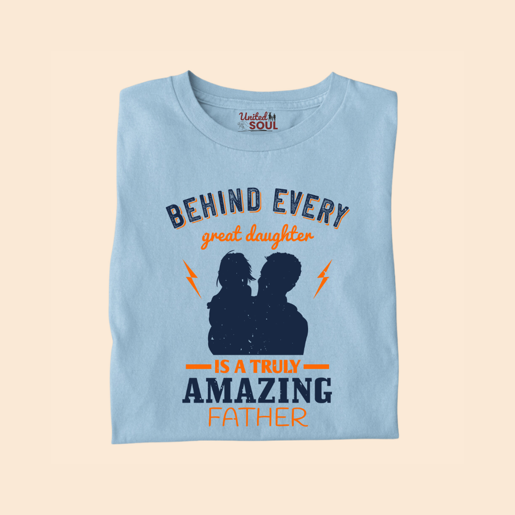 Behind Every Great Daughter is a Truly Amazing Father Premium T-shirt