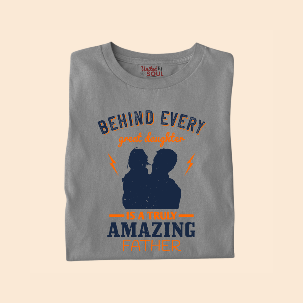 Behind Every Great Daughter is a Truly Amazing Father Premium T-shirt
