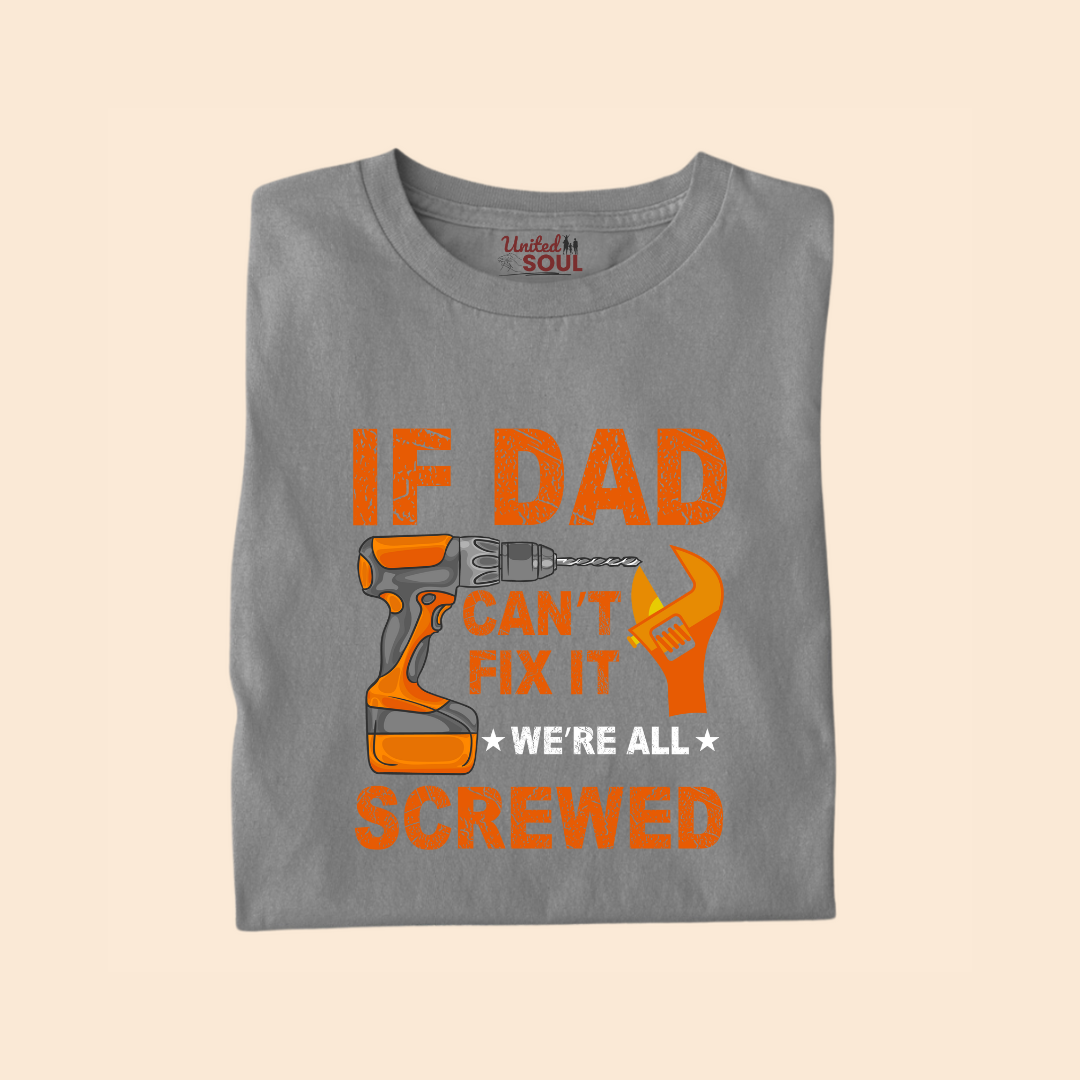 If Dad Can't Fix It We're All Screwed Premium T-shirt
