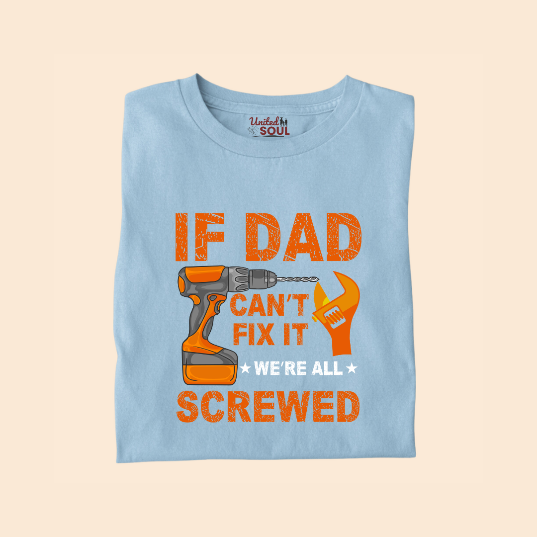 If Dad Can't Fix It We're All Screwed Premium T-shirt