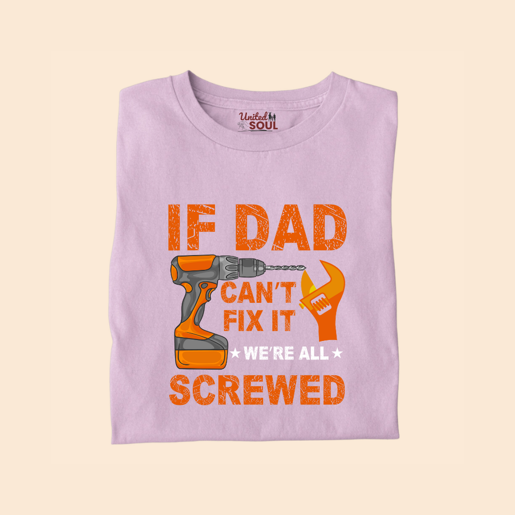 If Dad Can't Fix It We're All Screwed Premium T-shirt